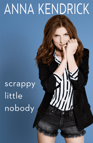 scrappy-little-nobody-by-anna-kendrick